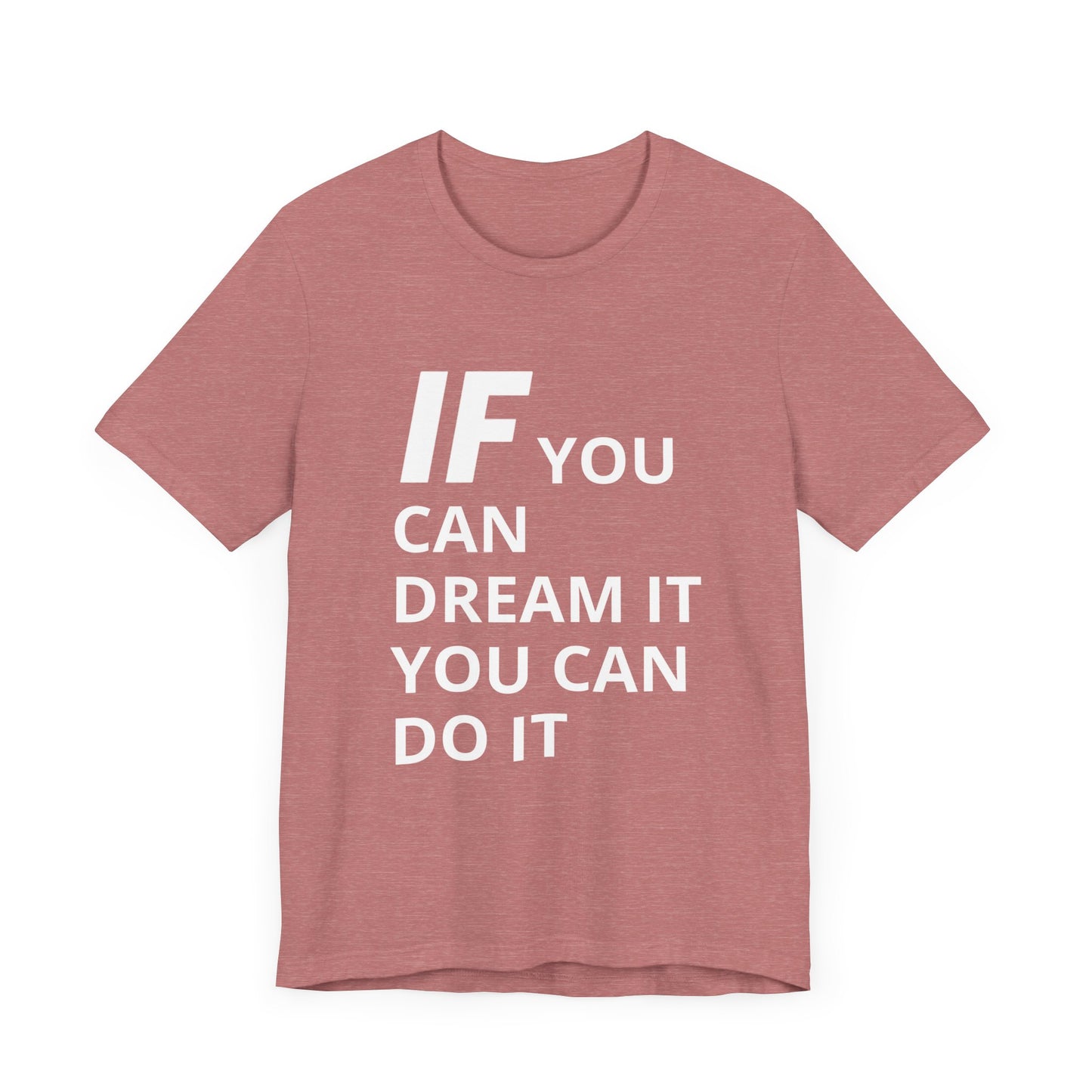 Iron Fit "IF You Can Dream It, You Can Do It" Tee